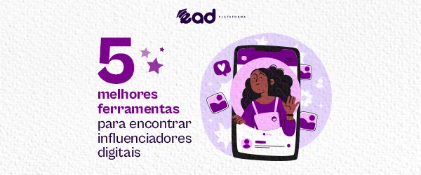 Influenciador digital: 5 melhores ferramentas para encontrar 